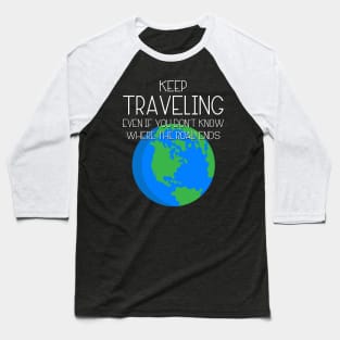 Keep Traveling Shirt Baseball T-Shirt